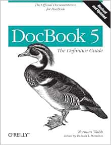 View EPUB KINDLE PDF EBOOK DocBook 5: The Definitive Guide: The Official Documentation for DocBook b