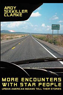 READ EPUB KINDLE PDF EBOOK More Encounters with Star People: Urban American Indians Tell their Stori