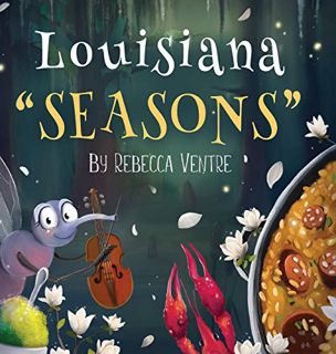 [Read] EPUB KINDLE PDF EBOOK Louisiana "Seasons" by  Rebecca Ventre,Abby Meaux Conques,Darya Shchego