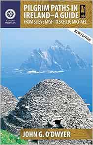 Get [EBOOK EPUB KINDLE PDF] Pilgrim Paths in Ireland: A Guide: From Slieve Mish to Skellig Michael (