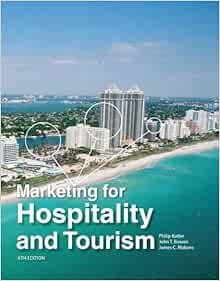 VIEW KINDLE PDF EBOOK EPUB Marketing for Hospitality and Tourism (6th Edition) by Philip T. Kotler,J