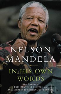 [View] EBOOK EPUB KINDLE PDF In His Own Words by  Nelson Mandela,Kofi Annan,Bill Clinton,Bill Clinto