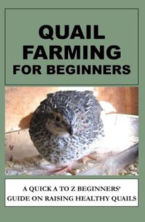 [View] KINDLE PDF EBOOK EPUB Quail Farming For Beginners: A Quick A To Z Beginners' Guide On Raising