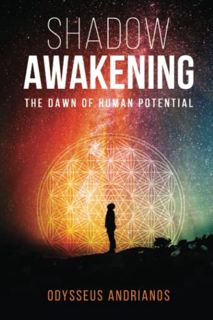 Read KINDLE PDF EBOOK EPUB Shadow Awakening: The Dawn of Human Potential by  Odysseus Andrianos &  M