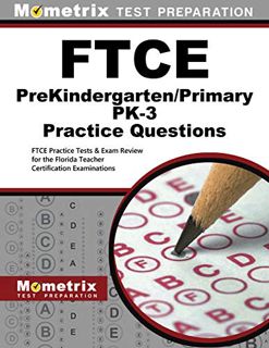 [Access] [PDF EBOOK EPUB KINDLE] FTCE PreKindergarten/Primary PK-3 Practice Questions: FTCE Practice