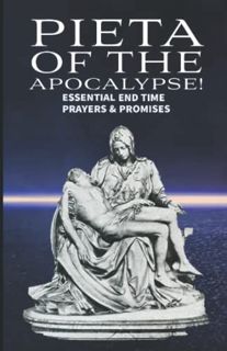 [View] EBOOK EPUB KINDLE PDF Pieta of the Apocalypse: Essential End Time Prayers and Promises (Mothe