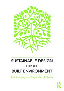 View KINDLE PDF EBOOK EPUB Sustainable Design for the Built Environment by  Rob Fleming &  Saglinda