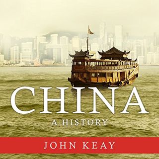 [READ] [EBOOK EPUB KINDLE PDF] China: A History by  John Keay,Anne Flosnik,Tantor Audio 📂