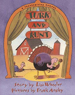 [GET] [KINDLE PDF EBOOK EPUB] Turk and Runt: A Thanksgiving Comedy by  Lisa Wheeler &  Frank Ansley