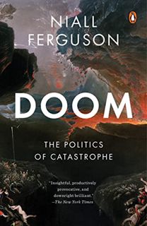 Get EPUB KINDLE PDF EBOOK Doom: The Politics of Catastrophe by  Niall Ferguson 💌