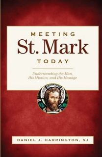 [ACCESS] [EBOOK EPUB KINDLE PDF] Meeting St. Mark Today: Understanding the Man, His Mission, and His