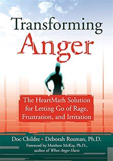[Get] [PDF EBOOK EPUB KINDLE] Transforming Anger: The Heartmath Solution for Letting Go of Rage, Fru