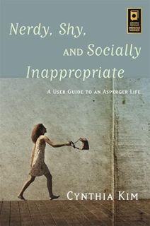 View [EPUB KINDLE PDF EBOOK] Nerdy, Shy, and Socially Inappropriate: A User Guide to an Asperger Lif