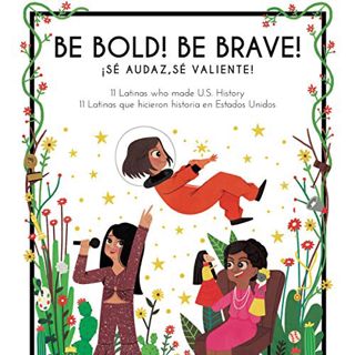 GET EBOOK EPUB KINDLE PDF Be Bold! Be Brave!: 11 Latinas Who Made U.S. History (Little Biographies f
