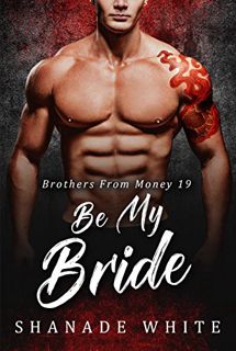 [Read] KINDLE PDF EBOOK EPUB Be My Bride: BWWM Romance (Brothers From Money Book 19) by  Shanade  Wh