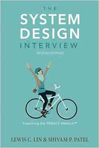 Read [PDF EBOOK EPUB KINDLE] The System Design Interview, 2nd Edition by Lewis C. LinShivam P. Patel