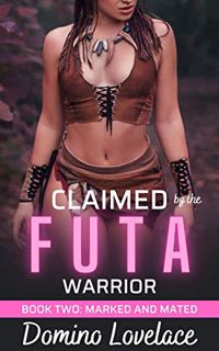 READ [EPUB KINDLE PDF EBOOK] Marked and Mated: Claimed by the Futa Warrior by  Domino Lovelace 📙