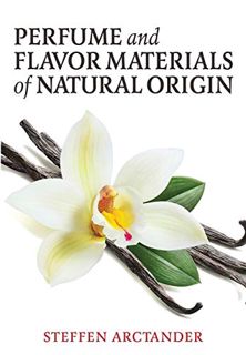 VIEW KINDLE PDF EBOOK EPUB Perfume and Flavor Materials of Natural Origin by  Steffen Arctander 📝
