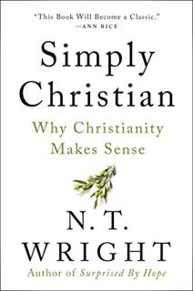[Access] [PDF EBOOK EPUB KINDLE] Simply Christian: Why Christianity Makes Sense by  N. T. Wright 📄