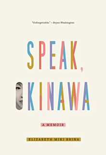 Read [EBOOK EPUB KINDLE PDF] Speak, Okinawa: A Memoir by  Elizabeth Miki Brina 📃