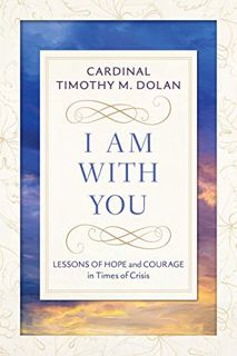 [VIEW] KINDLE PDF EBOOK EPUB I Am With You: Lessons of Hope and Courage in Times of Crisis by  Timot
