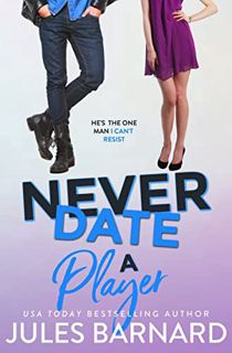 View KINDLE PDF EBOOK EPUB Never Date A Player by  Jules Barnard 💜