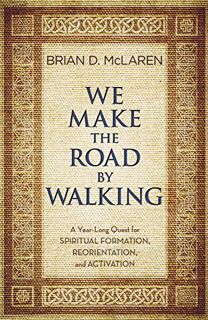 [VIEW] KINDLE PDF EBOOK EPUB We Make the Road by Walking: A Year-Long Quest for Spiritual Formation,