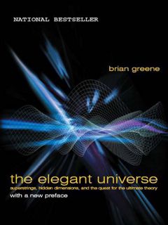 [READ] [EBOOK EPUB KINDLE PDF] The Elegant Universe: Superstrings, Hidden Dimensions, and the Quest