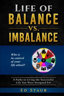 [Read] EBOOK EPUB KINDLE PDF Life of Balance vs. Imbalance: 8 Paths to Living the Successful Life Yo