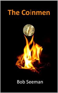 [READ] [KINDLE PDF EBOOK EPUB] The Coinmen (Bitcoin Exposed Book 1) by  Bob Seeman 💑