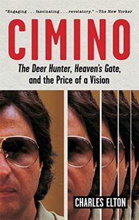 [Access] KINDLE PDF EBOOK EPUB Cimino: The Deer Hunter, Heaven's Gate, and the Price of a Vision by