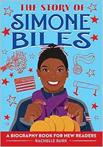 [GET] EPUB KINDLE PDF EBOOK The Story of Simone Biles: A Biography Book for New Readers (The Story O