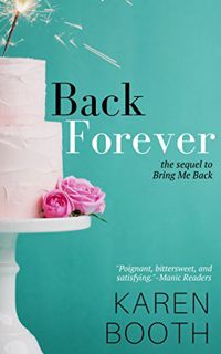 View [EPUB KINDLE PDF EBOOK] Back Forever: The Sequel to Bring Me Back by  Karen Booth √