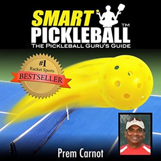 Read [EBOOK EPUB KINDLE PDF] Smart Pickleball: The Pickleball Guru's Guide by  Prem Carnot,Wendy Gar