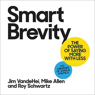 View PDF EBOOK EPUB KINDLE Smart Brevity: The Power of Saying More with Less by  Roy Schwartz,Mike A