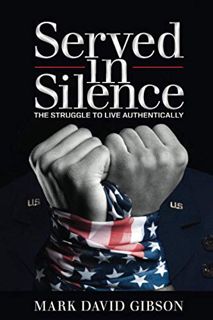 [GET] [EBOOK EPUB KINDLE PDF] Served in Silence: The Struggle to Live Authentically by  Mark David G