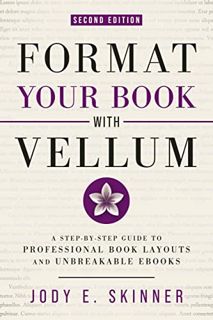[VIEW] [KINDLE PDF EBOOK EPUB] Format Your Book with Vellum: A step-by-step guide to professional bo