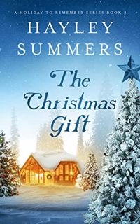Get [PDF EBOOK EPUB KINDLE] The Christmas Gift (A Holiday To Remember Series Book 2) by  Hayley Summ