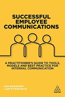 READ KINDLE PDF EBOOK EPUB Successful Employee Communications: A Practitioner's Guide to Tools, Mode