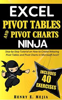 [View] [EBOOK EPUB KINDLE PDF] EXCEL PIVOT TABLES and PIVOT CHARTS NINJA: Step-by-Step Tutorial on H
