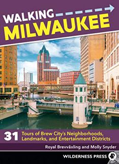 [View] KINDLE PDF EBOOK EPUB Walking Milwaukee: 31 Tours of Brew City’s Neighborhoods, Landmarks, an