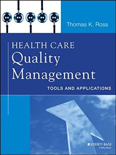 [View] KINDLE PDF EBOOK EPUB Health Care Quality Management: Tools and Applications by  Thomas K. Ro