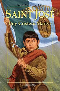 View EPUB KINDLE PDF EBOOK Saint José: Boy Cristero Martyr (New Vision Books) by  Fr. Kevin McKenzie