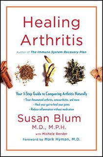READ EPUB KINDLE PDF EBOOK Healing Arthritis: Your 3-Step Guide to Conquering Arthritis Naturally by