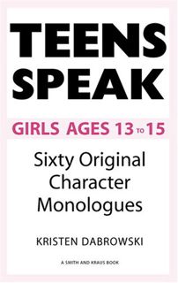 [Access] EPUB KINDLE PDF EBOOK Teens Speak Girls Ages 13 To 15: Sixty Original Character Monologues