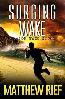 [Get] [EBOOK EPUB KINDLE PDF] Surging Wake (Jason Wake Book 2) by  Matthew  Rief ✉️