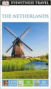 Get [KINDLE PDF EBOOK EPUB] DK Eyewitness The Netherlands (Travel Guide) by DK Eyewitness √