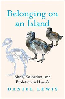 GET [PDF EBOOK EPUB KINDLE] Belonging on an Island: Birds, Extinction, and Evolution in Hawai‘i by