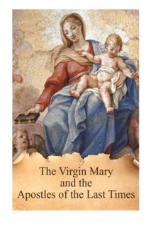 READ [EPUB KINDLE PDF EBOOK] The Virgin Mary and the Apostles of the Last Times (True Devotion to Ma