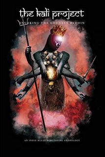 [Access] EPUB KINDLE PDF EBOOK The Kali Project: Invoking the Goddess Within / Indian Women’s Voices